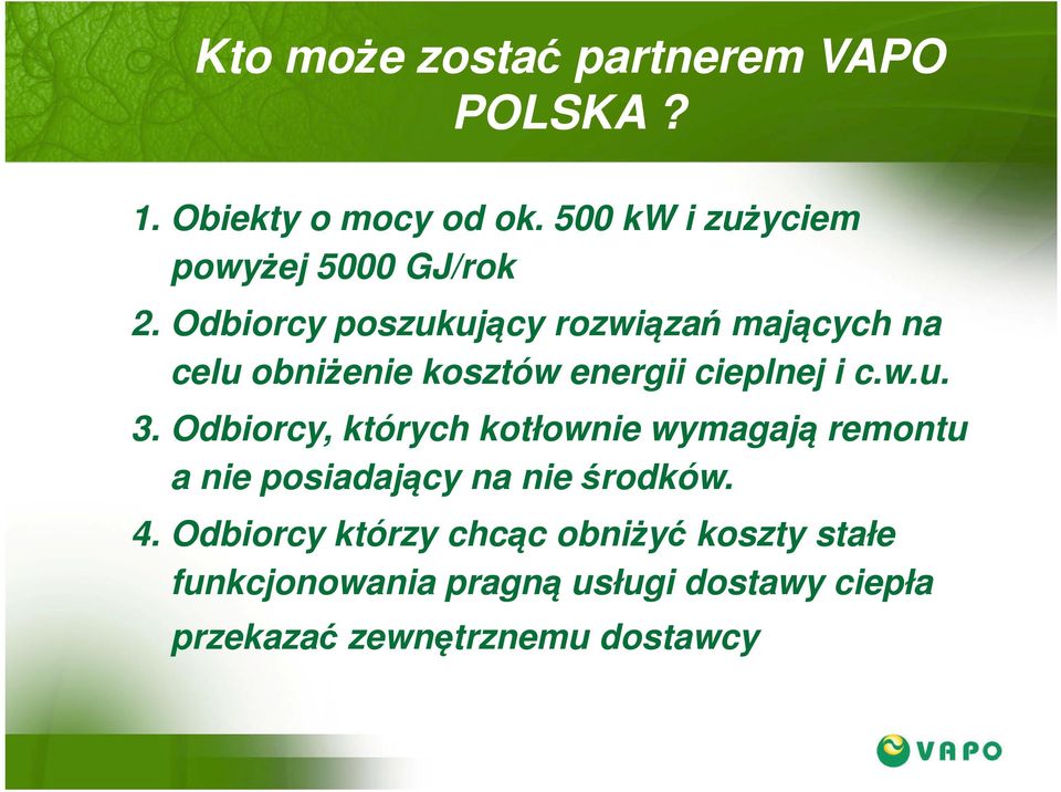 Odbiorcy poszukujący rozwiązań mających na celu obniżenie kosztów energii cieplnej i c.w.u. 3.