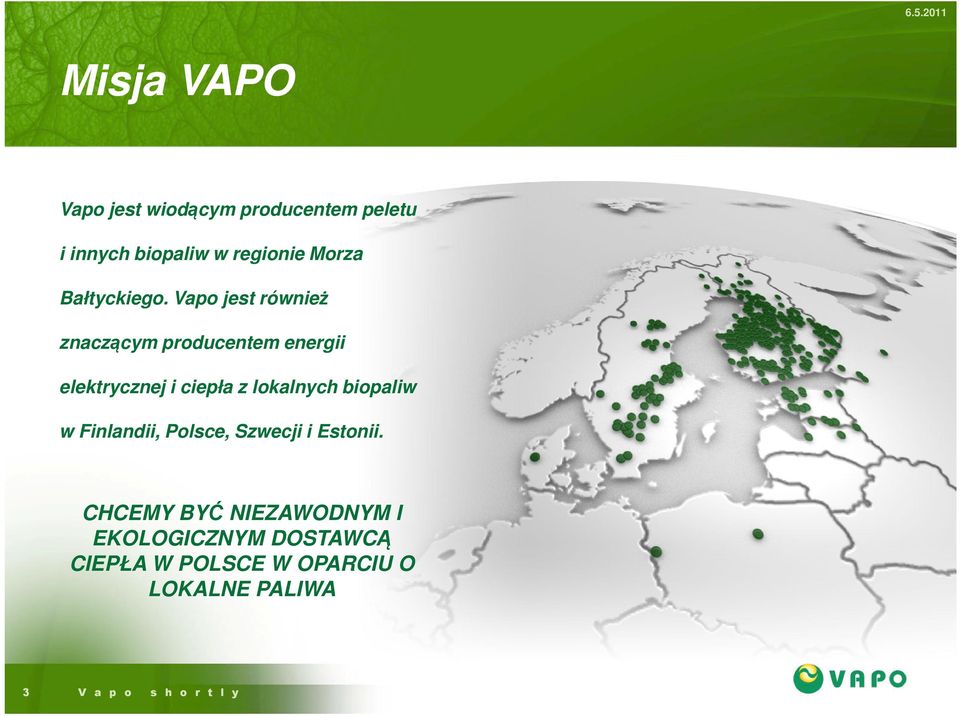 Vapo jest również znaczącym producentem energii elektrycznej i ciepła z lokalnych