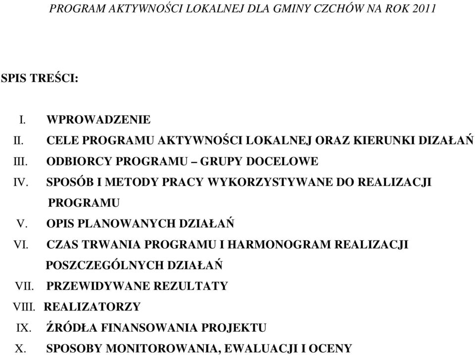 OPIS PLANOWANYCH DZIAŁAŃ VI. CZAS TRWANIA PROGRAMU I HARMONOGRAM REALIZACJI POSZCZEGÓLNYCH DZIAŁAŃ VII.