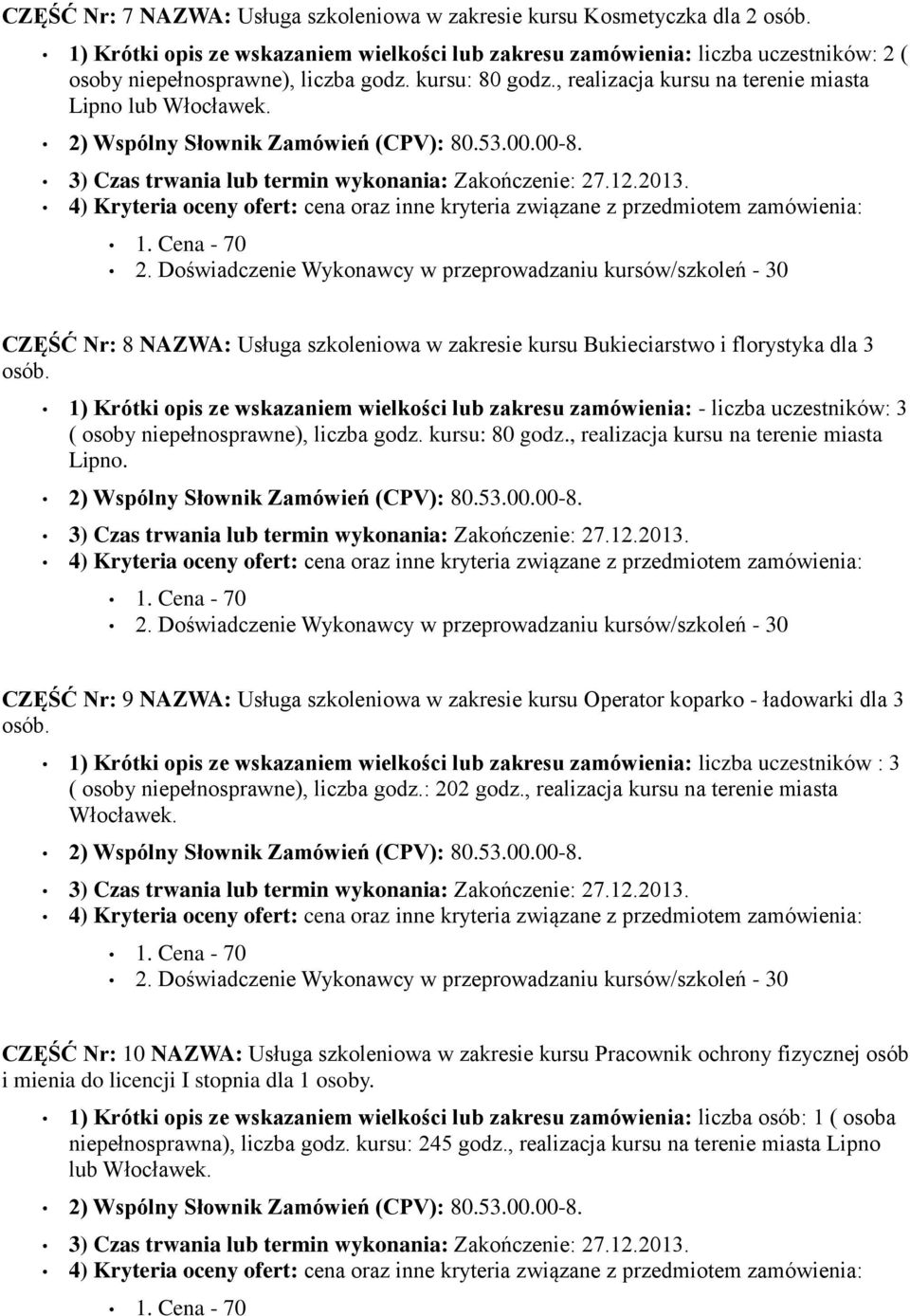 CZĘŚĆ Nr: 8 NAZWA: Usługa szkoleniowa w zakresie kursu Bukieciarstwo i florystyka dla 3 osób.