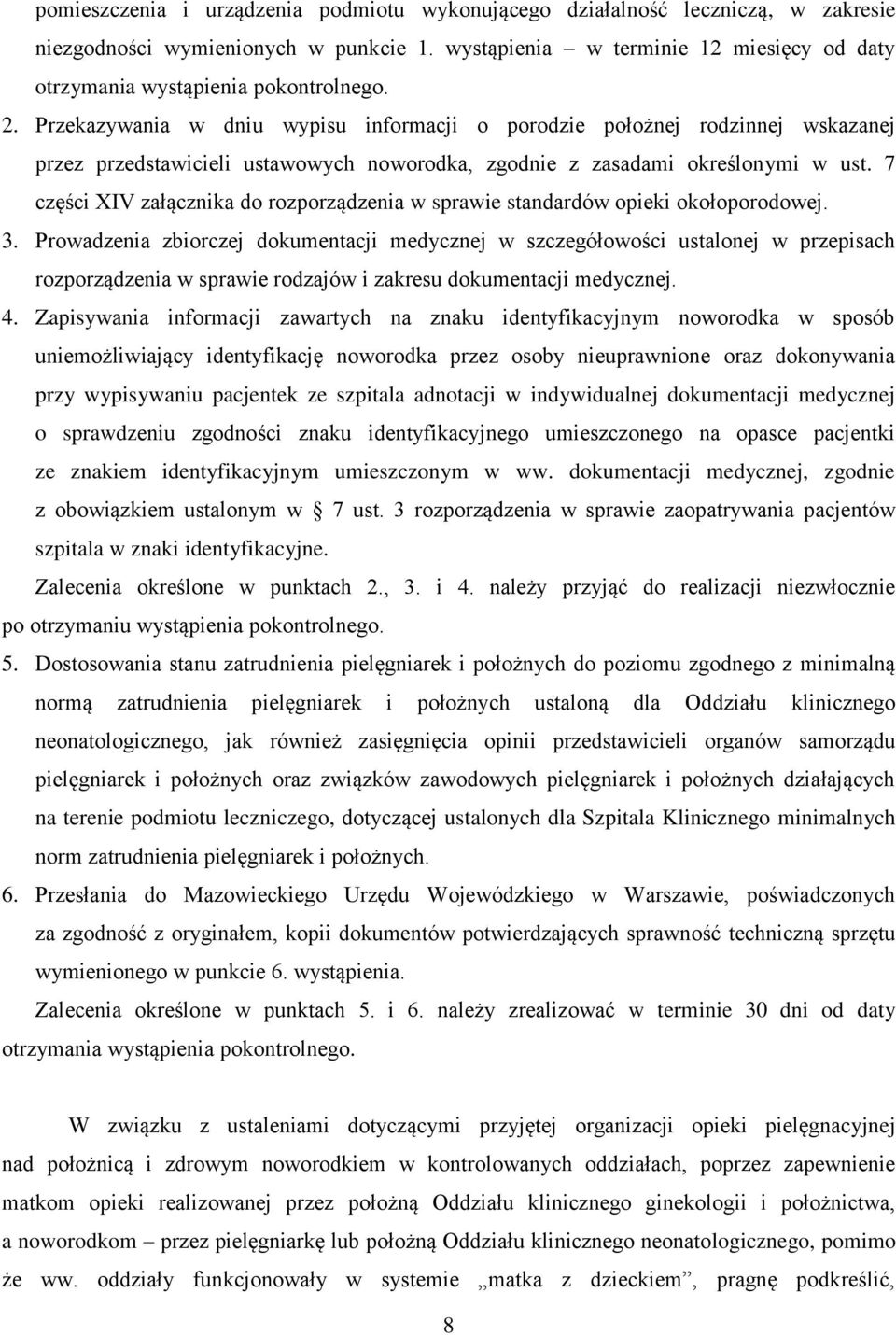 Przekazywania w dniu wypisu informacji o porodzie położnej rodzinnej wskazanej przez przedstawicieli ustawowych noworodka, zgodnie z zasadami określonymi w ust.