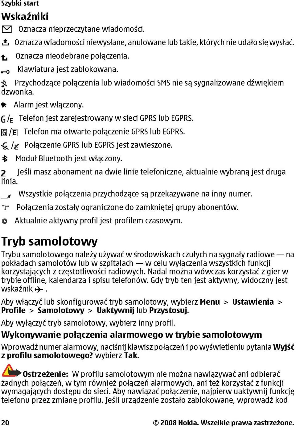 / Telefon ma otwarte połączenie GPRS lub EGPRS. / Połączenie GPRS lub EGPRS jest zawieszone. Moduł Bluetooth jest włączony.