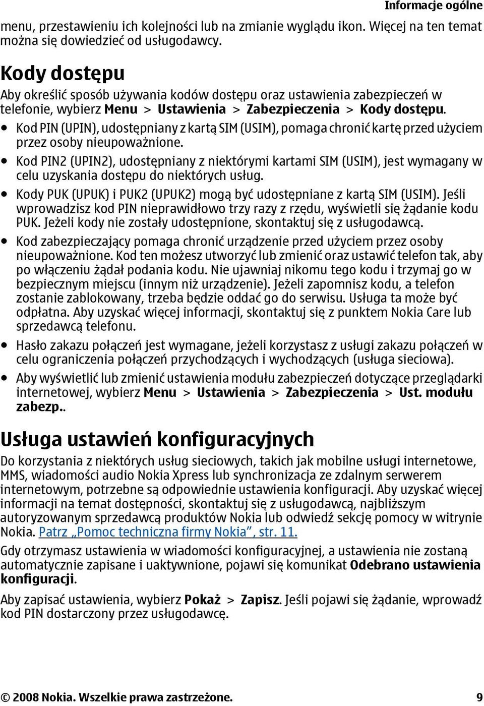 Kod PIN (UPIN), udostępniany z kartą SIM (USIM), pomaga chronić kartę przed użyciem przez osoby nieupoważnione.