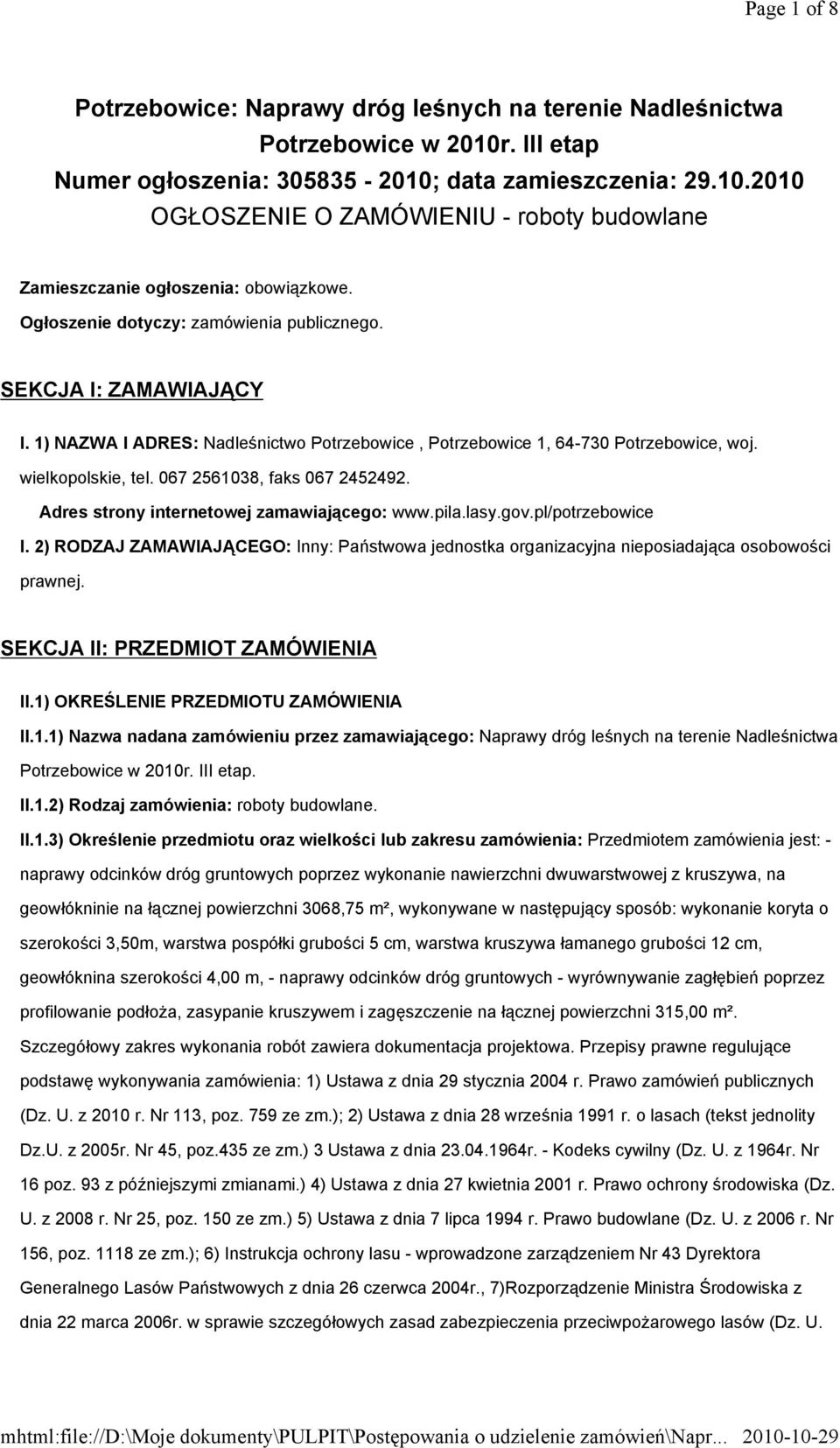 067 2561038, faks 067 2452492. Adres strony internetowej zamawiającego: www.pila.lasy.gov.pl/potrzebowice I.