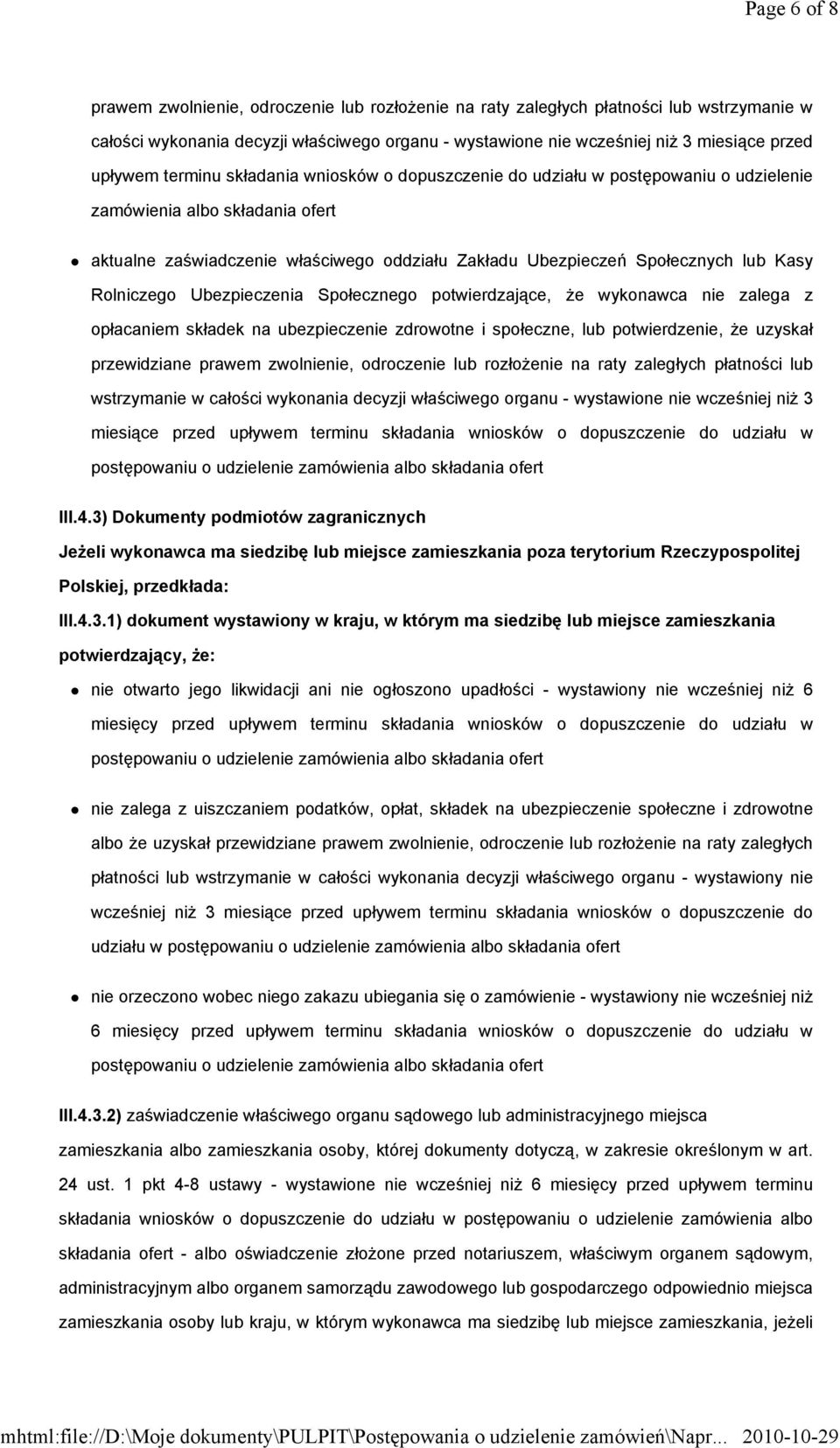 Kasy Rolniczego Ubezpieczenia Społecznego potwierdzające, że wykonawca nie zalega z opłacaniem składek na ubezpieczenie zdrowotne i społeczne, lub potwierdzenie, że uzyskał przewidziane prawem