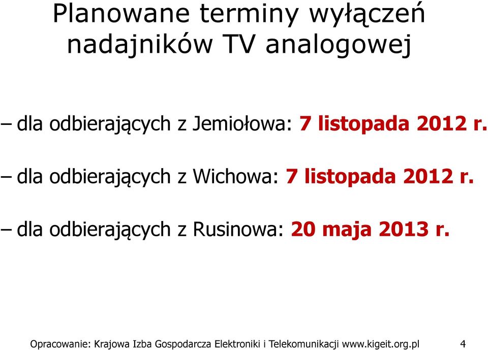 dla odbierających z Wichowa: 7 listopada 2012 r.