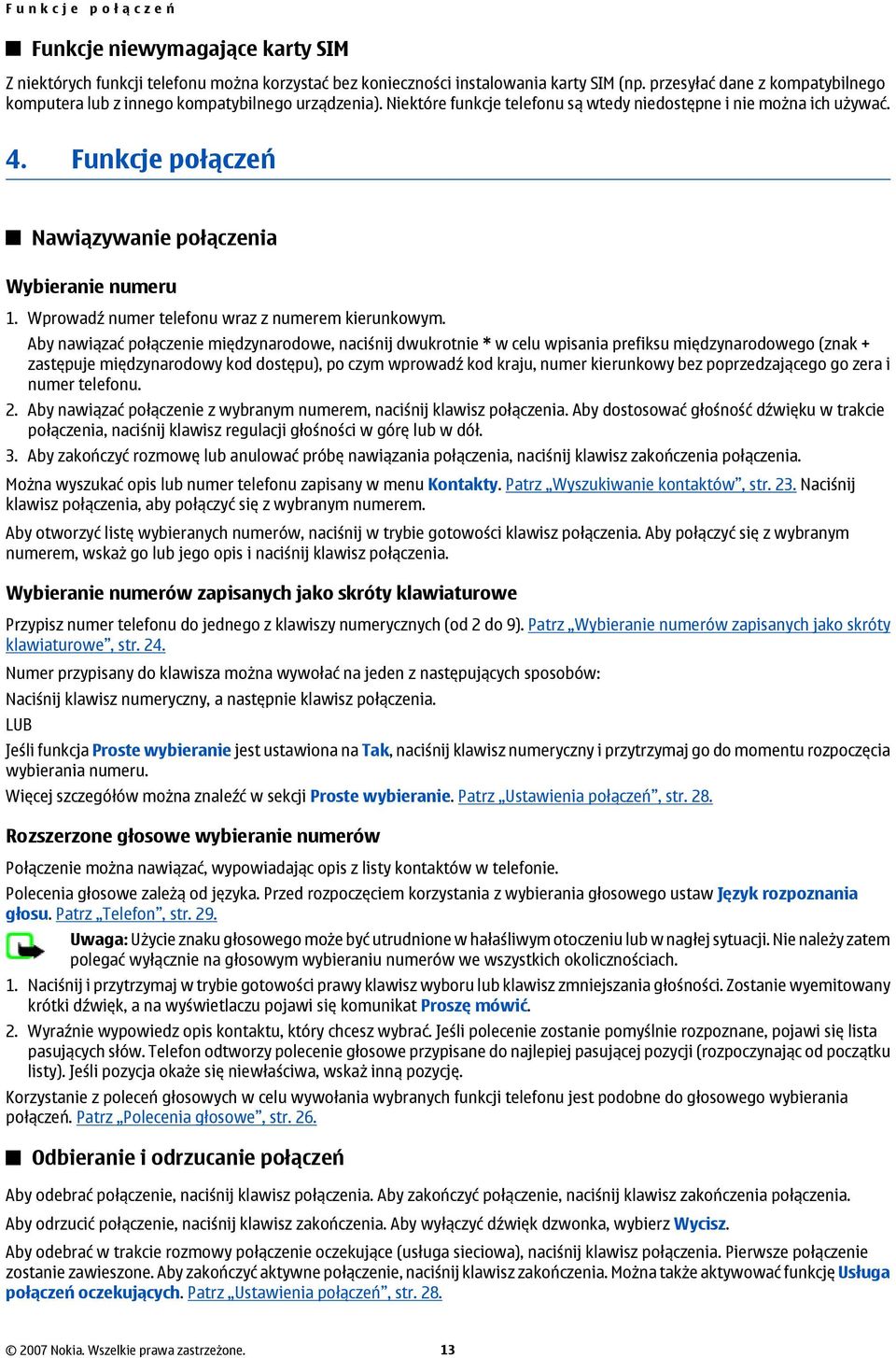 Funkcje połączeń Nawiązywanie połączenia Wybieranie numeru 1. Wprowadź numer telefonu wraz z numerem kierunkowym.