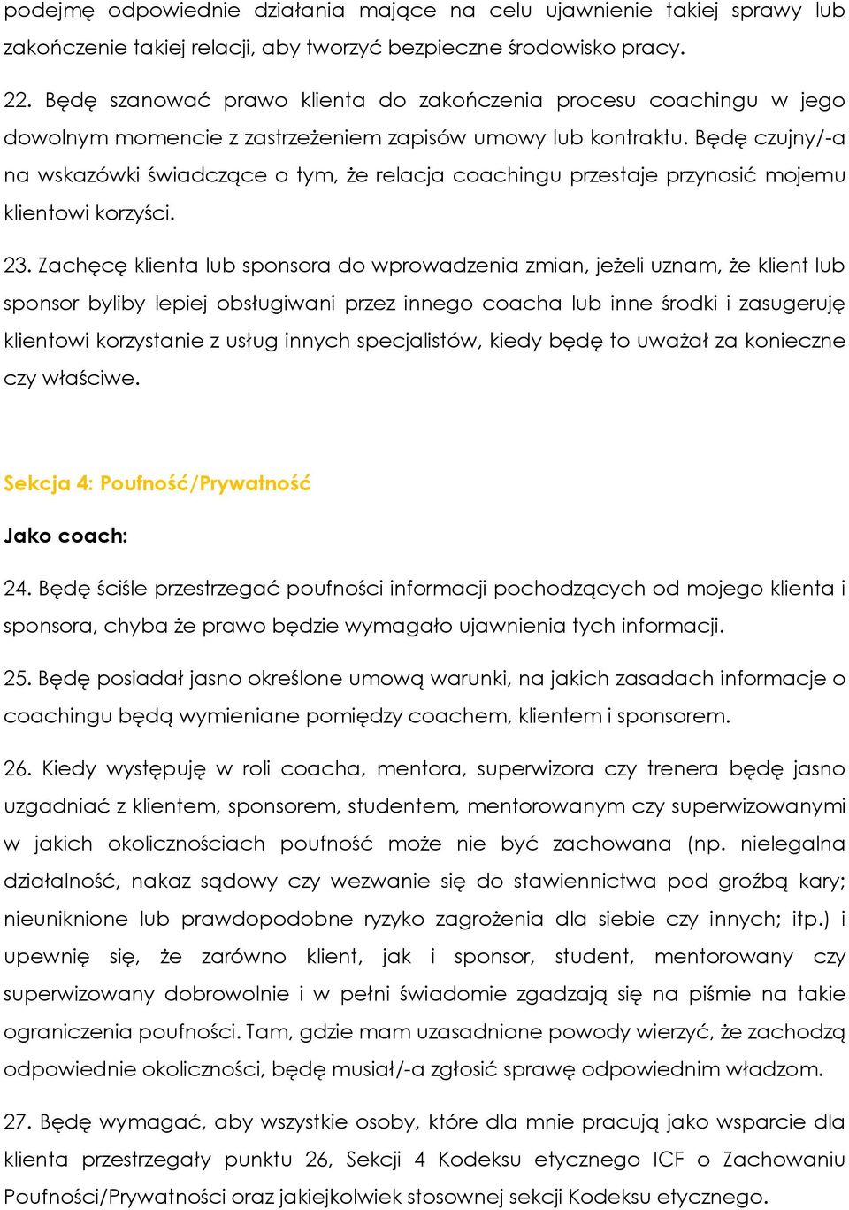 Będę czujny/-a na wskazówki świadczące o tym, że relacja coachingu przestaje przynosić mojemu klientowi korzyści. 23.