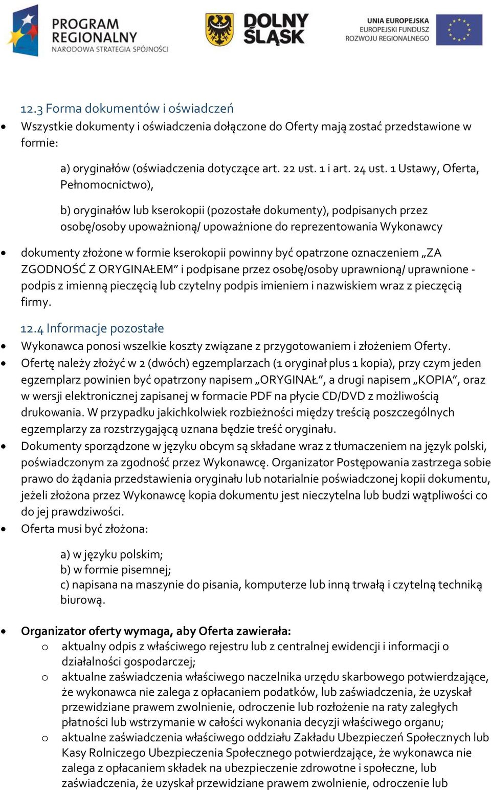patrzne znaczeniem ZA ZGODNOŚĆ Z ORYGINAŁEM i pdpisane przez sbę/sby uprawniną/ uprawnine - pdpis z imienną pieczęcią lub czytelny pdpis imieniem i nazwiskiem wraz z pieczęcią firmy. 12.