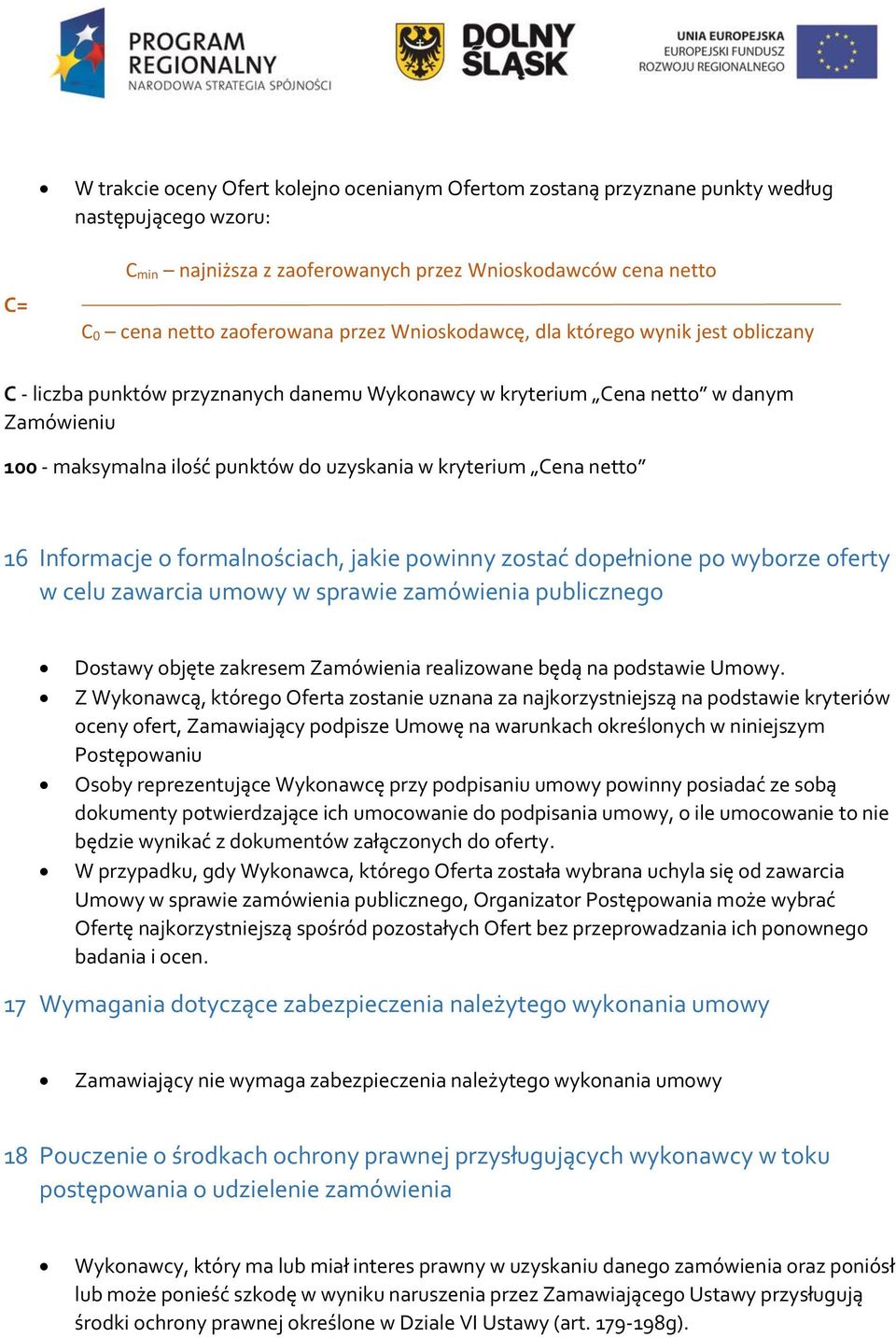 frmalnściach, jakie pwinny zstać dpełnine p wybrze ferty w celu zawarcia umwy w sprawie zamówienia publiczneg Dstawy bjęte zakresem Zamówienia realizwane będą na pdstawie Umwy.