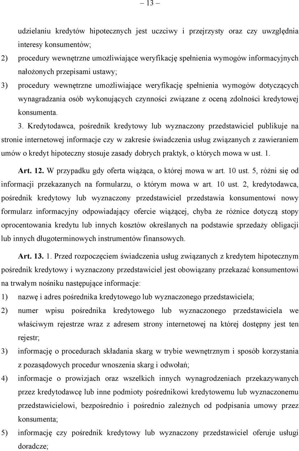 procedury wewnętrzne umożliwiające weryfikację spełnienia wymogów dotyczących wynagradzania osób wykonujących czynności związane z oceną zdolności kredytowej konsumenta. 3.