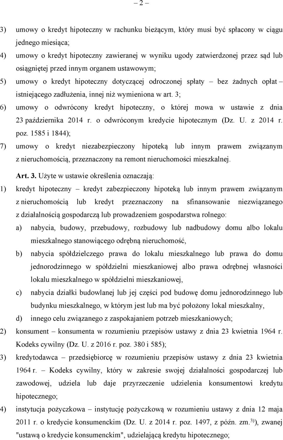 3; 6) umowy o odwrócony kredyt hipoteczny, o której mowa w ustawie z dnia 23 października 2014 r. o odwróconym kredycie hipotecznym (Dz. U. z 2014 r. poz.