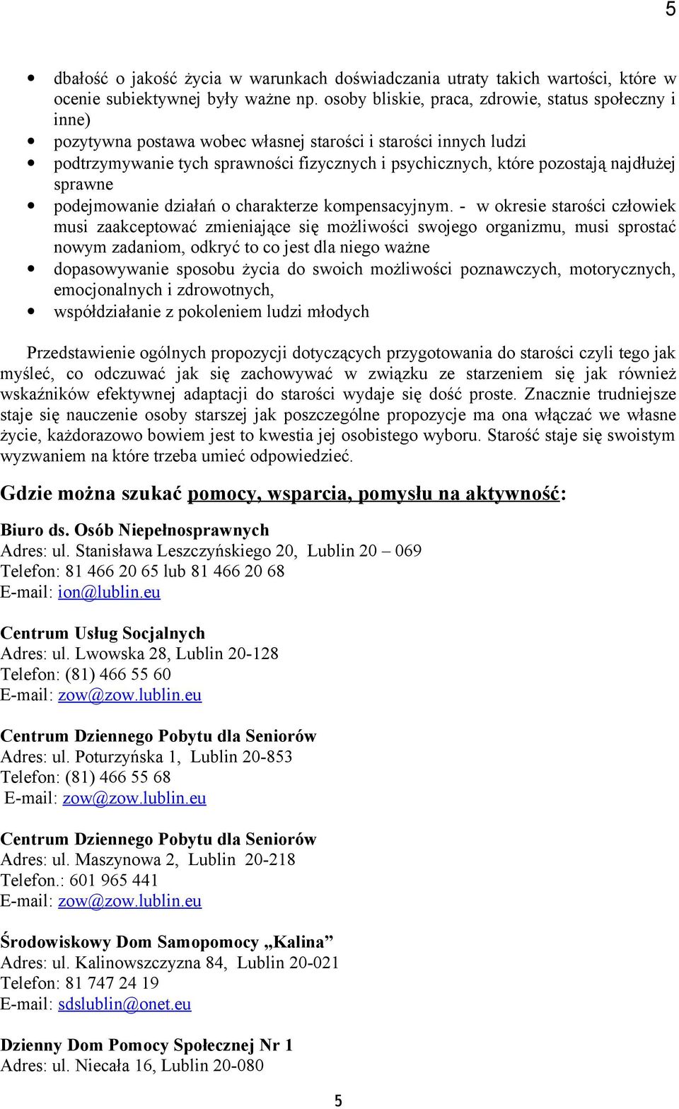 najdłużej sprawne podejmowanie działań o charakterze kompensacyjnym.