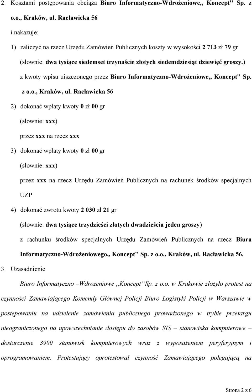 ) z kwoty wpisu uiszczonego przez Biuro Informatyczno-Wdrożeniowe,, Koncept'' Sp. z o.o., Kraków, ul.