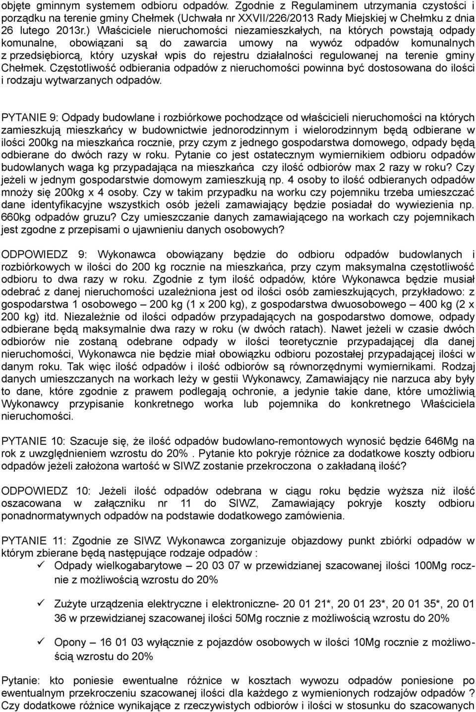 działalności regulowanej na terenie gminy Chełmek. Częstotliwość odbierania odpadów z nieruchomości powinna być dostosowana do ilości i rodzaju wytwarzanych odpadów.