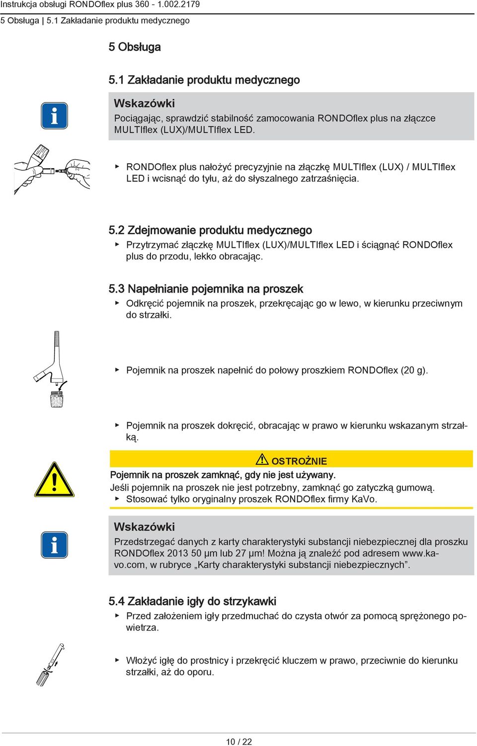 RONDOflex plus nałożyć precyzyjnie na złączkę MULTIflex (LUX) / MULTIflex LED i wcisnąć do tyłu, aż do słyszalnego zatrzaśnięcia. 5.