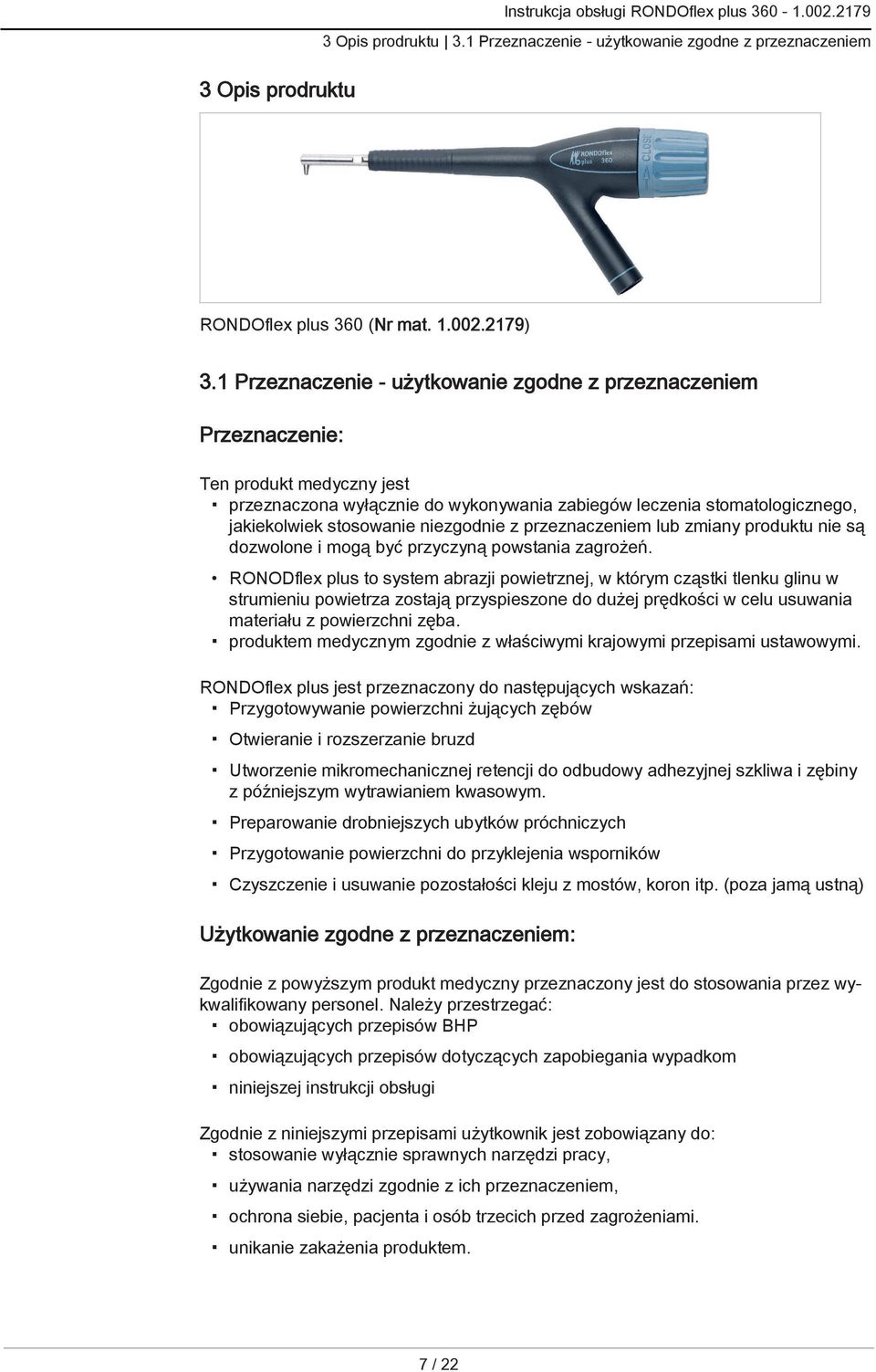 niezgodnie z przeznaczeniem lub zmiany produktu nie są dozwolone i mogą być przyczyną powstania zagrożeń.