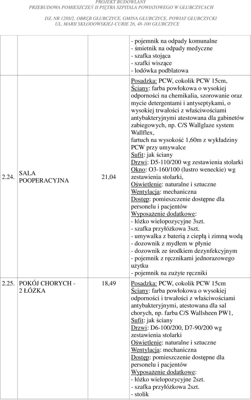 chemikalia, szorowanie oraz mycie detergentami i antyseptykami, o wysokiej trwałości z właściwościami antybakteryjnymi atestowana dla gabinetów zabiegowych, np.