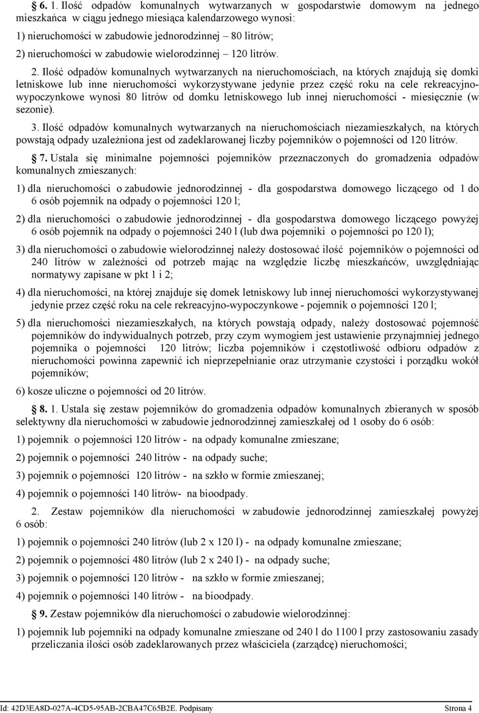 Ilość odpadów komunalnych wytwarzanych na nieruchomościach, na których znajdują się domki letniskowe lub inne nieruchomości wykorzystywane jedynie przez część roku na cele rekreacyjnowypoczynkowe
