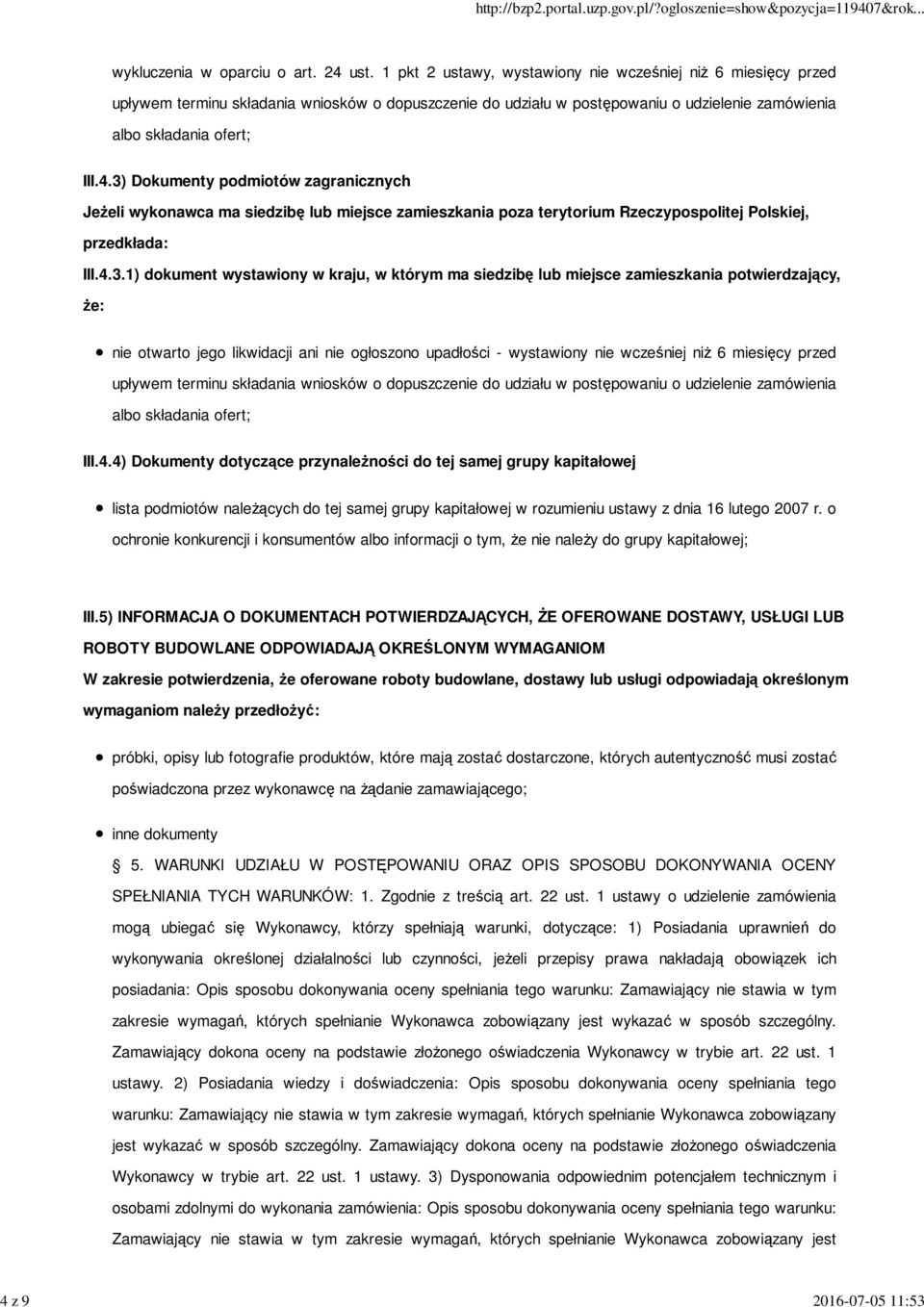 3) Dokumenty podmiotów zagranicznych Jeżeli wykonawca ma siedzibę lub miejsce zamieszkania poza terytorium Rzeczypospolitej Polskiej, przedkłada: III.4.3.1) dokument wystawiony w kraju, w którym ma