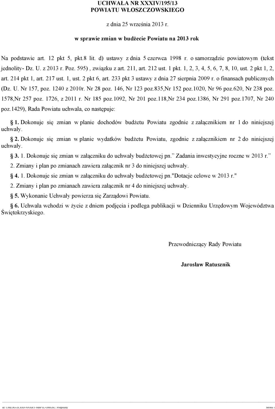 33 pkt 3 ustawy z dnia 7 sierpnia 9 r. o finansach publicznych (Dz. U. Nr 57, poz. 4 z r. Nr 8 poz. 46, Nr 3 poz.835,nr 5 poz., Nr 96 poz.6, Nr 38 poz. 578,Nr 57 poz. 76, z r. Nr 85 poz.9, Nr poz.