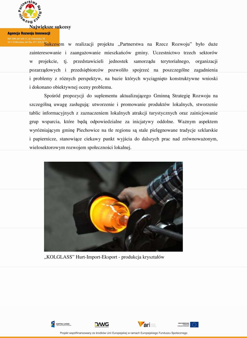 wyciągnięto konstruktywne wnioski i dokonano obiektywnej oceny problemu.