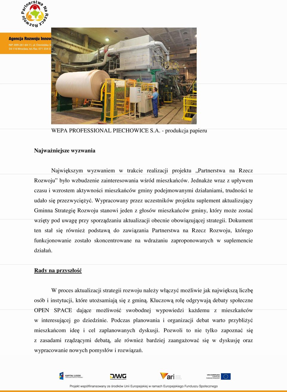 Wypracowany przez uczestników projektu suplement aktualizujący Gminna Strategię Rozwoju stanowi jeden z głosów mieszkańców gminy, który może zostać wzięty pod uwagę przy sporządzaniu aktualizacji