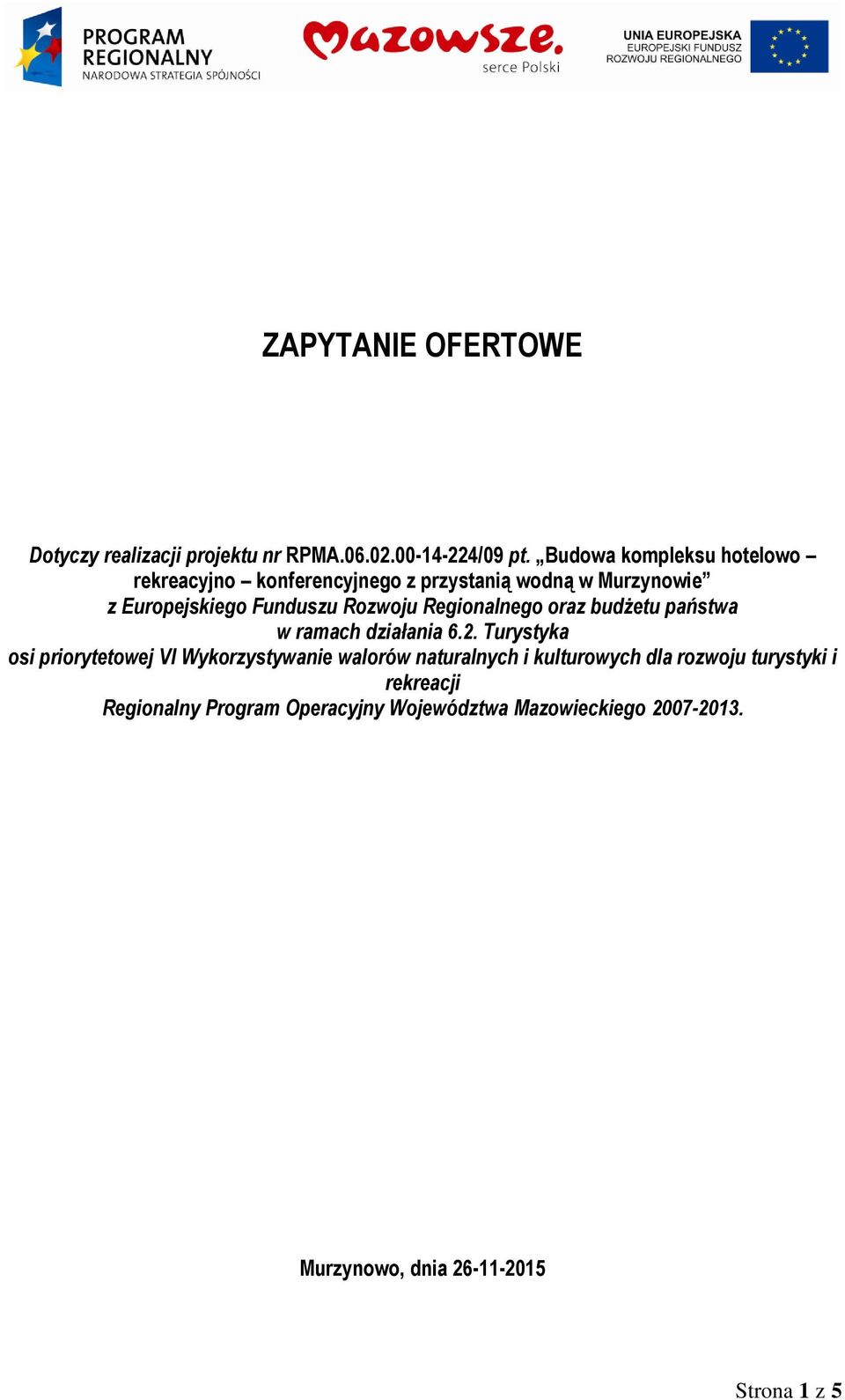 Regionalnego oraz budżetu państwa w ramach działania 6.2.