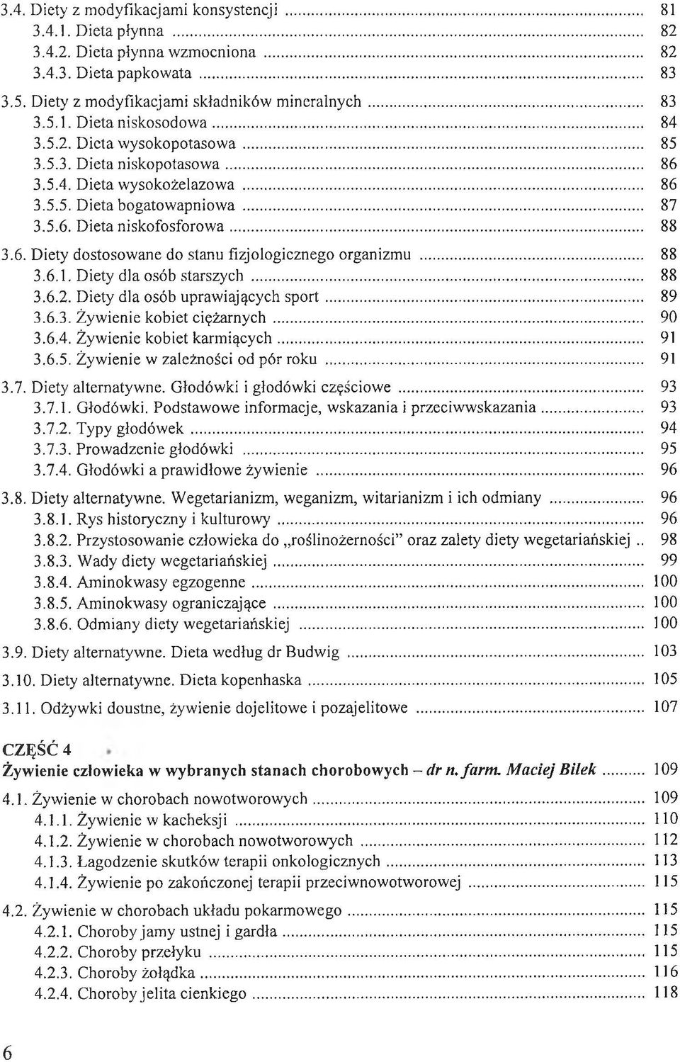 .. 88 3.6.1. Diety dla osób starszych... 88 3.6.2. Diety dla osób uprawiających sport... 89 3.6.3. Żywienie kobiet ciężarnych... 90 3.6.4. Żywienie kobiet karmiących... 91 3.6.5.