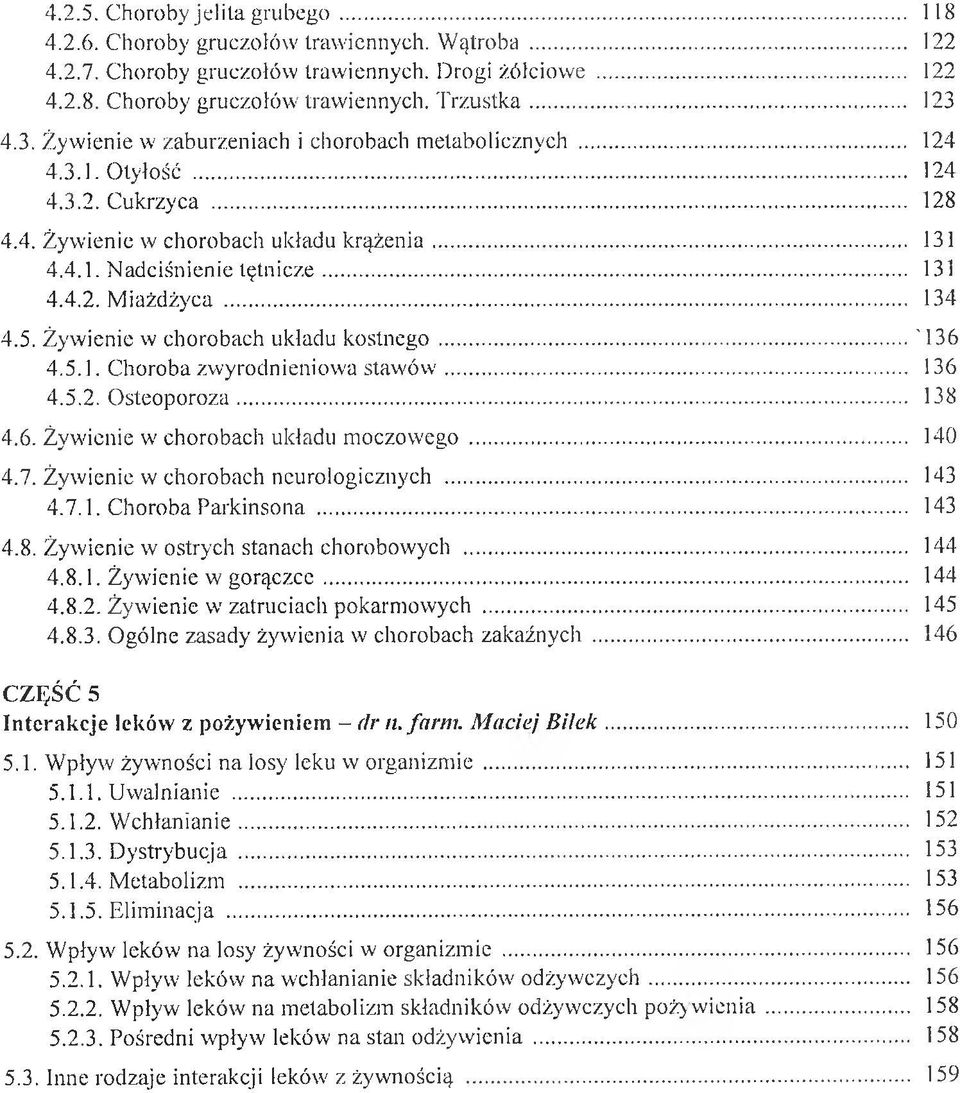 .. 134 4.5. Żywienie w chorobach układu kostnego... ' 136 4.5.1. Choroba zwyrodnieniowa stawów... 136 4.5.2. Osteoporoza... 138 4.6. Żywienie w chorobach układu moczowego... 140 4.7.