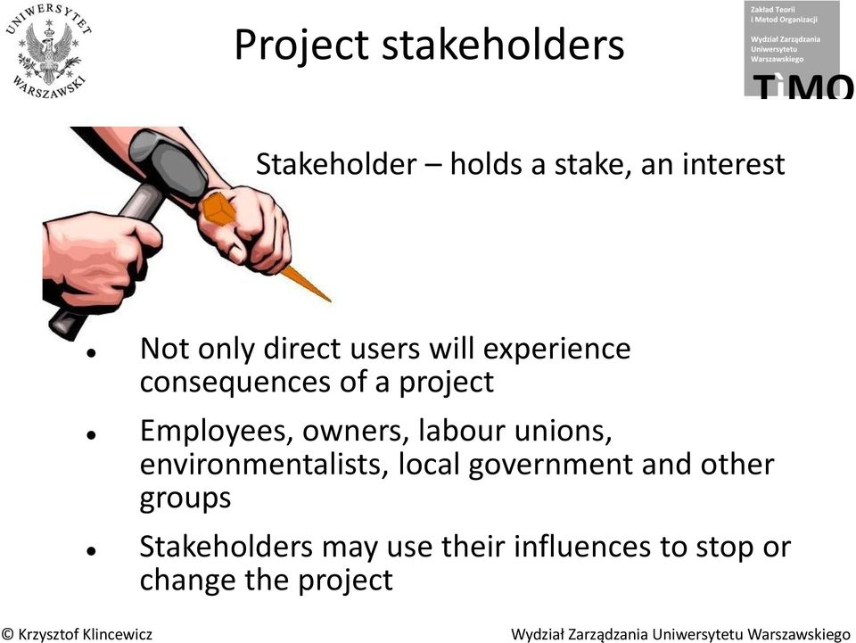 owners, labour unions, environmentalists, local government and other