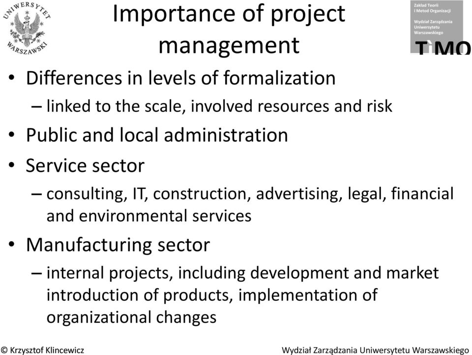 construction, advertising, legal, financial and environmental services Manufacturing sector