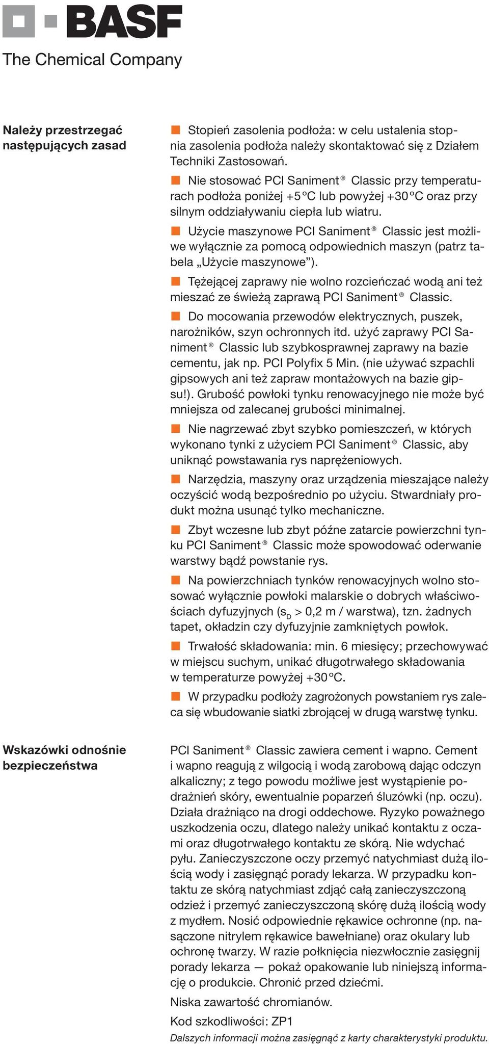 Użycie maszynowe PCI Saniment Classic jest możliwe wyłącznie za pomocą odpowiednich maszyn (patrz tabela Użycie maszynowe ).