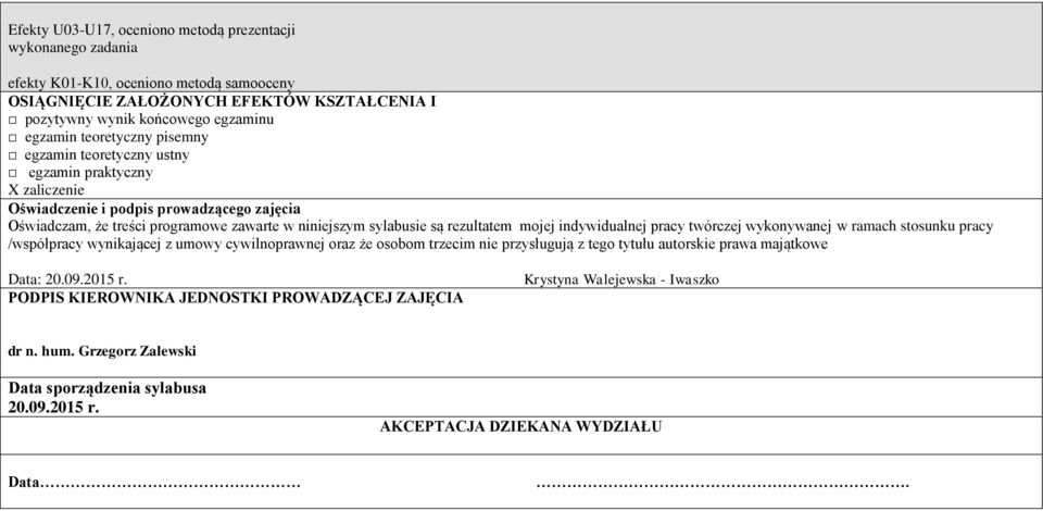 rezultatem mojej indywidualnej pracy twórczej wykonywanej w ramach stosunku pracy /współpracy wynikającej z umowy cywilnoprawnej oraz że osobom trzecim nie przysługują z tego tytułu autorskie prawa