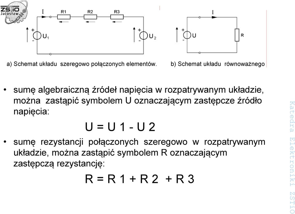 można zastąpić symbolem U oznaczającym zastępcze źródło napięcia: U = U 1 - U 2 sumę