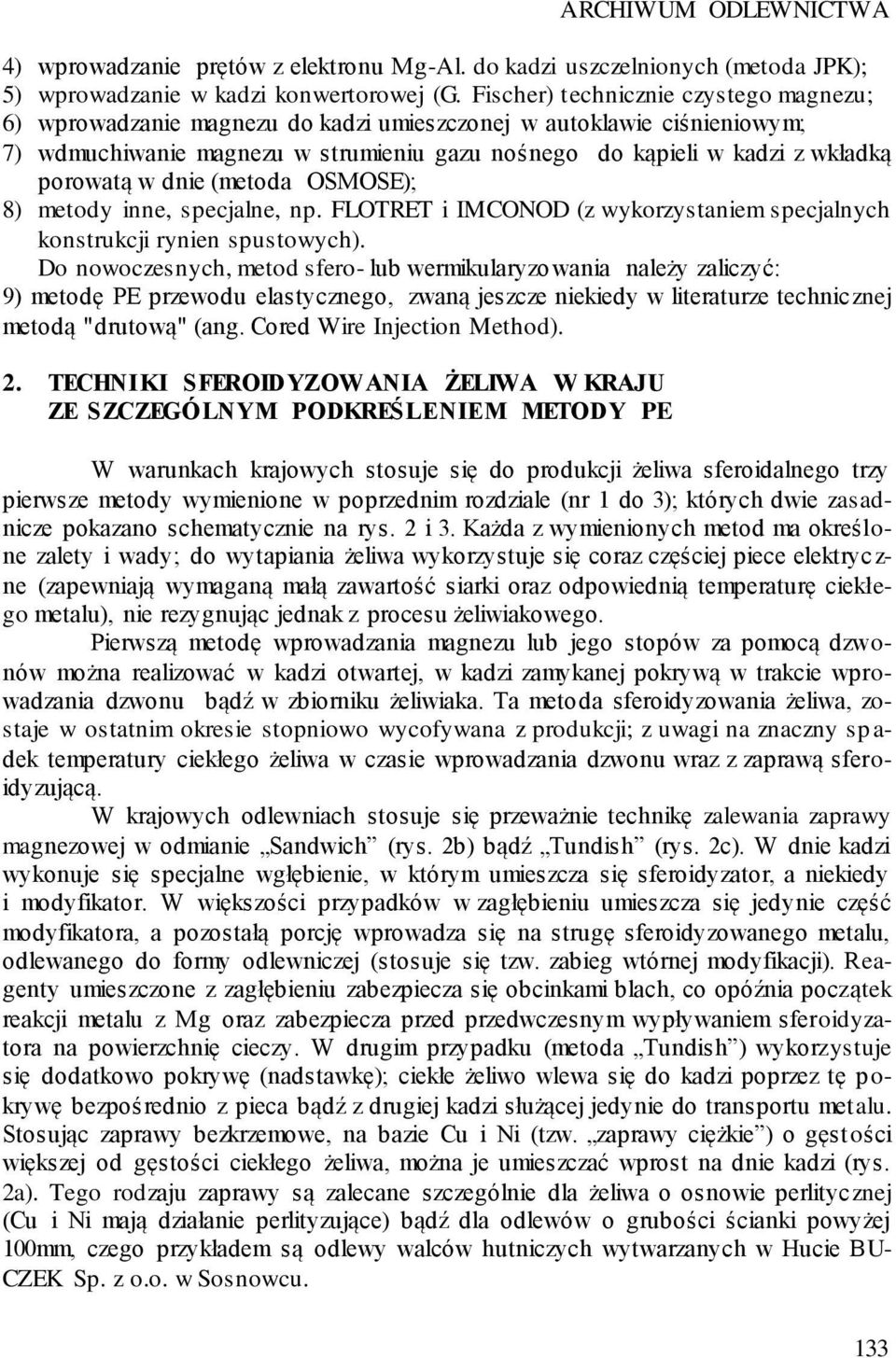 w dnie (metoda OSMOSE); 8) metody inne, specjalne, np. FLOTRET i IMCONOD (z wykorzystaniem specjalnych konstrukcji rynien spustowych).