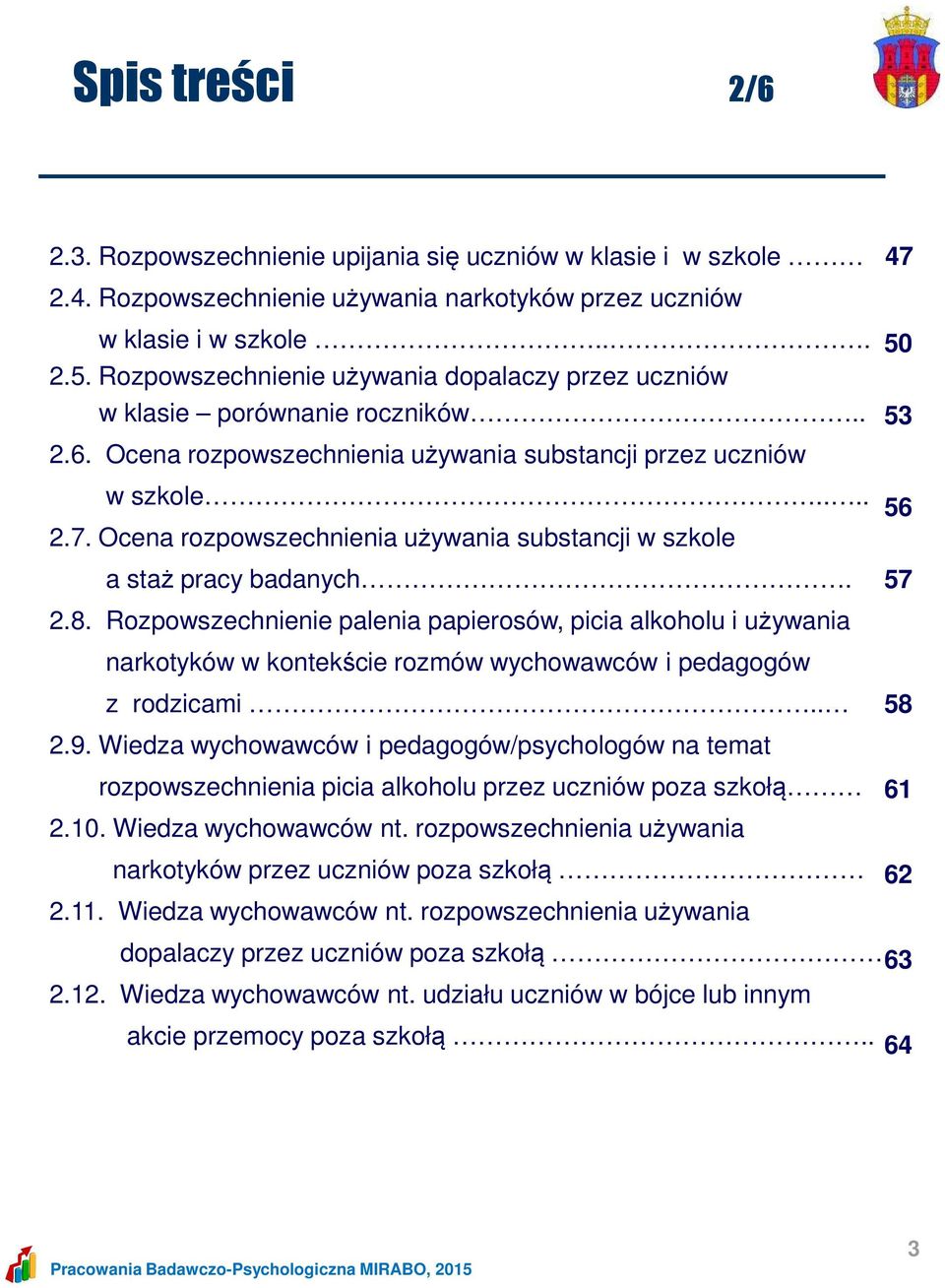 Ocena rozpowszechnienia używania substancji w szkole a staż pracy badanych. 2.8.