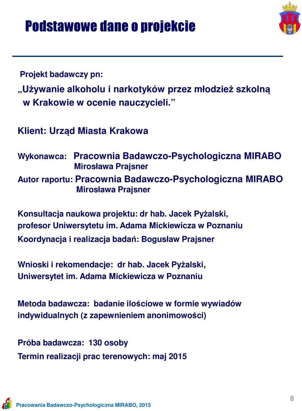 Konsultacja naukowa projektu: dr hab. Jacek Pyżalski, profesor Uniwersytetu im.