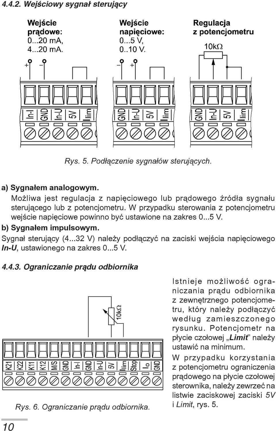 ..32 V) nale y pod³¹czyæ na zaciski wejœcia napiêciowego In-U, ustawionego na zakres 0...5 V. 4.4.3. Ograniczanie pr¹du odbiornika 