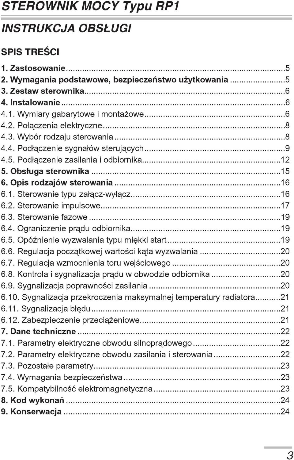 Opis rodzajów sterowania...16 6.1. Sterowanie typu za³¹cz-wy³¹cz...16 6.2. Sterowanie impulsowe...17 6.3. Sterowanie fazowe...19 6.4. Ograniczenie pr¹du odbiornika...19 6.5.