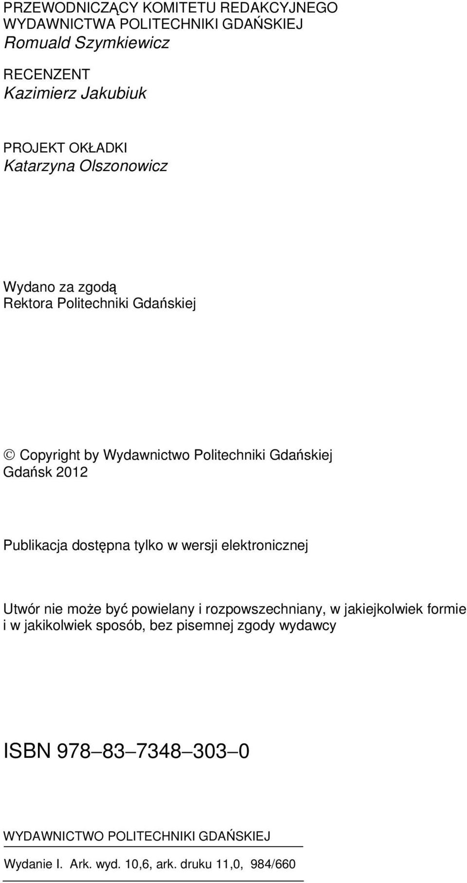 Gdańsk Publikacja dostępna tlko w wesji elektonicnej Utwó nie może bć powielan i opowsechnian, w jakiejkolwiek fomie i w