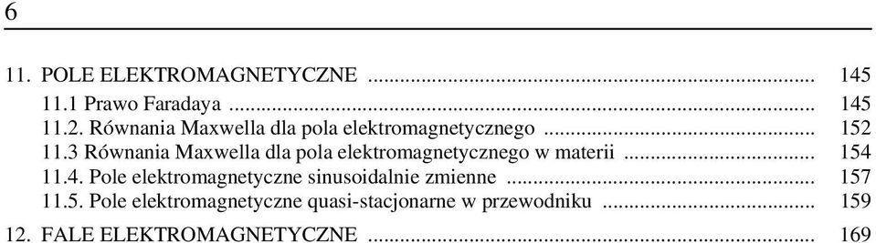 3 Równania Mawella dla pola elektomagnetcnego w mateii... 54.