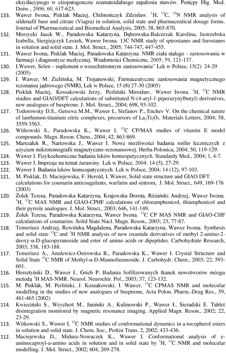 132. Morzycki Jacek W., Paradowska Katarzyna, Dąbrowska-Balcerzak Karolina, Jastrzebska Izabella, Siergiejczyk Leszek, Wawer Iwona.