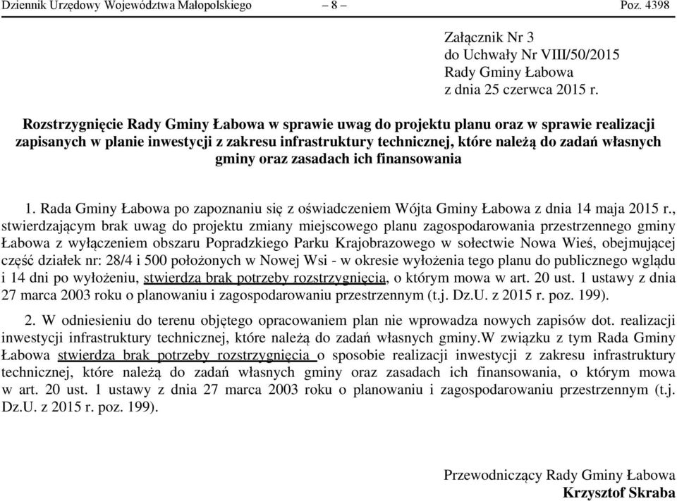 oraz zasadach ich finansowania 1. Rada Gminy Łabowa po zapoznaniu się z oświadczeniem Wójta Gminy Łabowa z dnia 14 maja 2015 r.