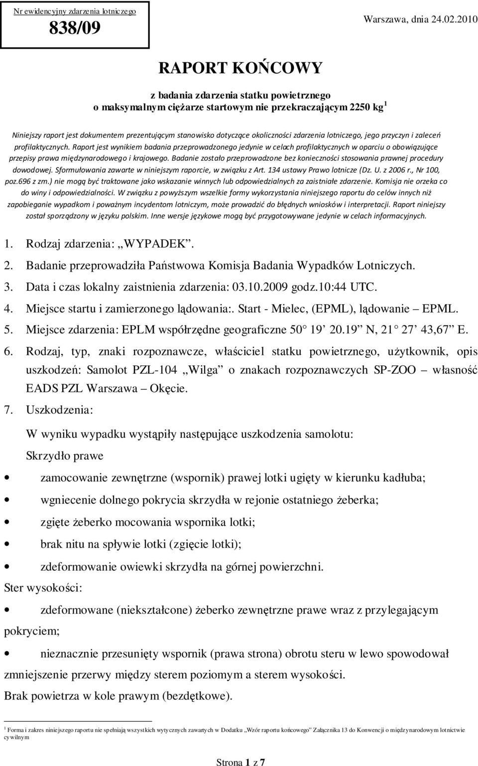 okoliczności zdarzenia lotniczego, jego przyczyn i zaleceń profilaktycznych.