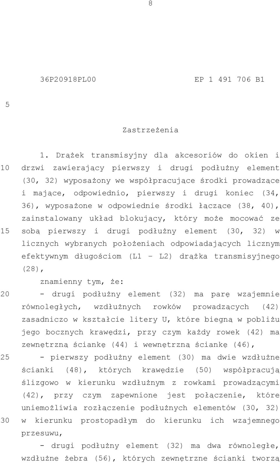 (34, 36), wyposażone w odpowiednie środki łączące (38, 40), zainstalowany układ blokujący, który może mocować ze sobą pierwszy i drugi podłużny element (, 32) w licznych wybranych położeniach