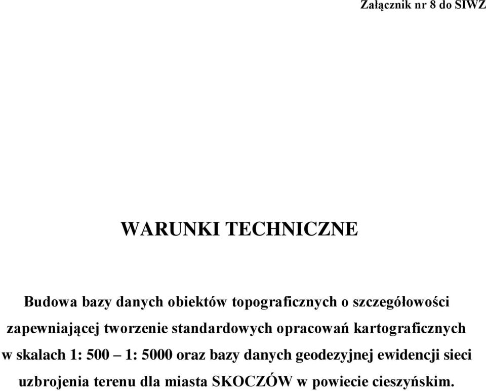 opracowań kartograficznych w skalach 1: 500 1: 5000 oraz bazy danych