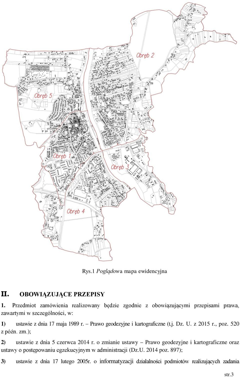 1989 r. Prawo geodezyjne i kartograficzne (t.j. Dz. U. z 2015 r., poz. 520 z późn. zm.); 2) ustawie z dnia 5 czerwca 2014 r.