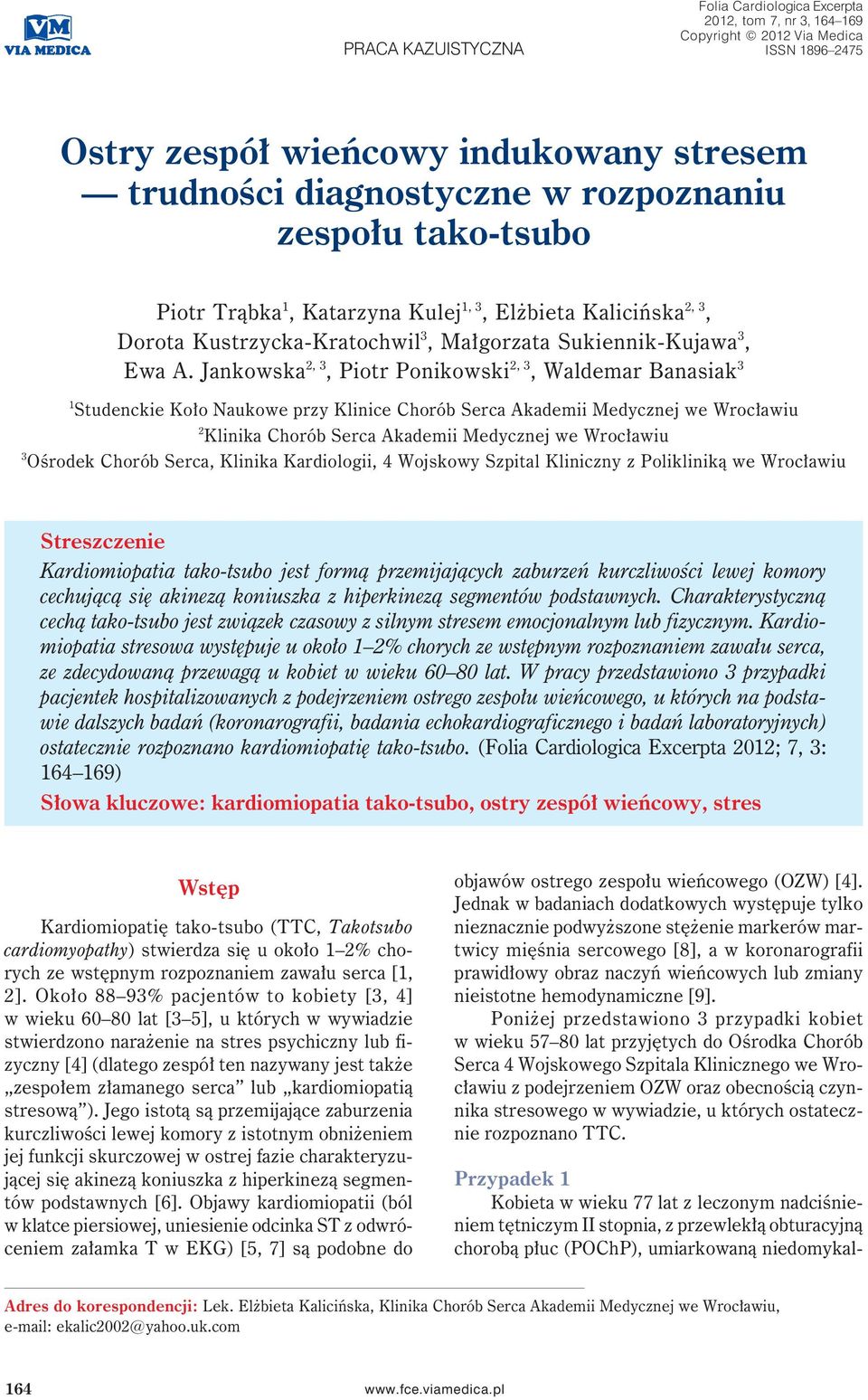 Jankowska 2, 3, Piotr Ponikowski 2, 3, Waldemar Banasiak 3 1 Studenckie Koło Naukowe przy Klinice Chorób Serca Akademii Medycznej we Wrocławiu 2 Klinika Chorób Serca Akademii Medycznej we Wrocławiu 3