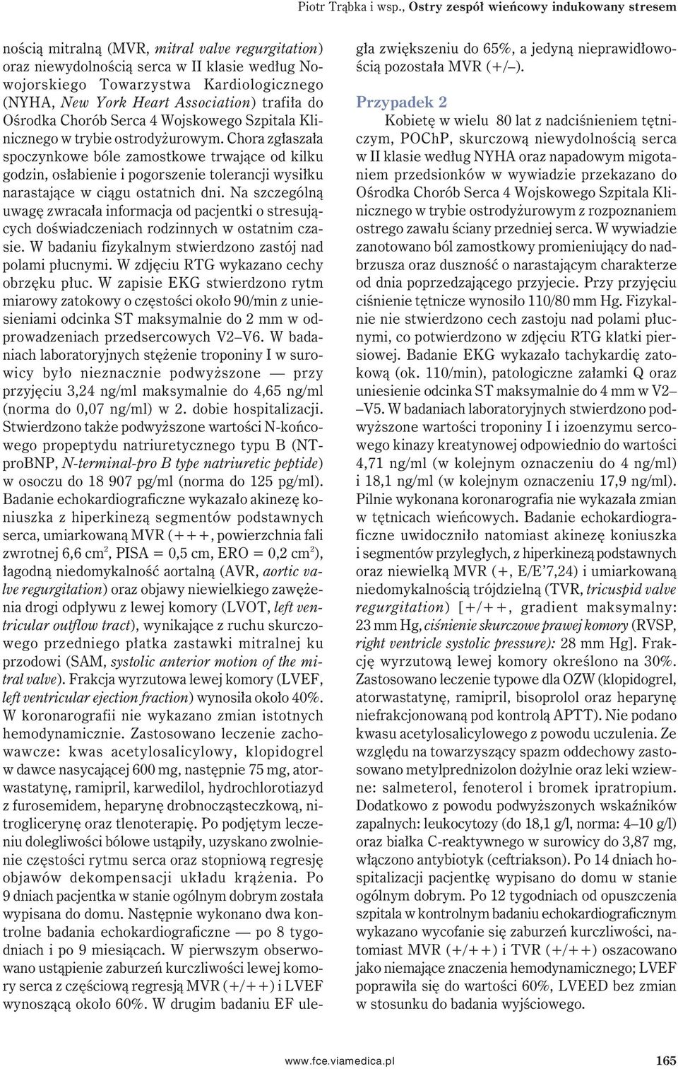 Heart Association) trafiła do Ośrodka Chorób Serca 4 Wojskowego Szpitala Klinicznego w trybie ostrodyżurowym.